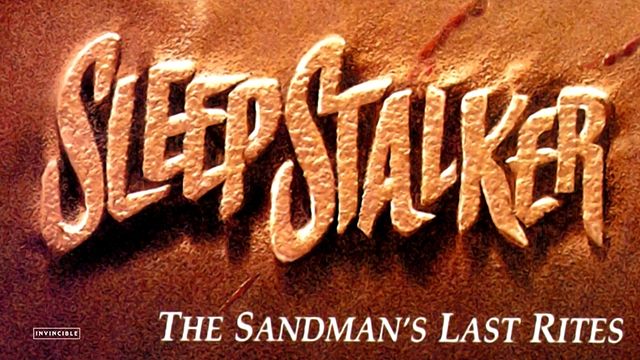 SLEEPSTALKER: THE SANDMAND'S LAST RITES