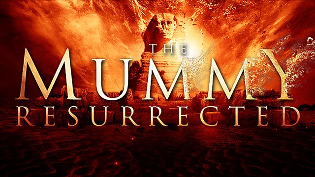 The Mummy Resurrected
